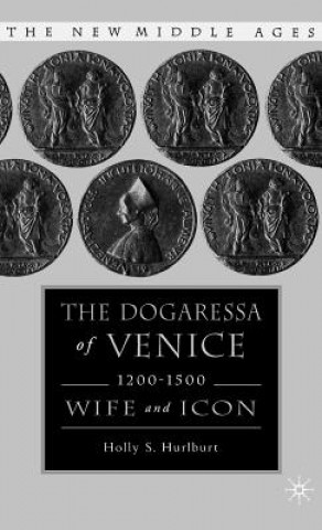 Kniha Dogaressa of Venice, 1200-1500 Holly S. Hurlburt