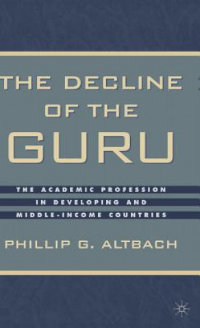 Carte Decline of the Guru P. Altbach