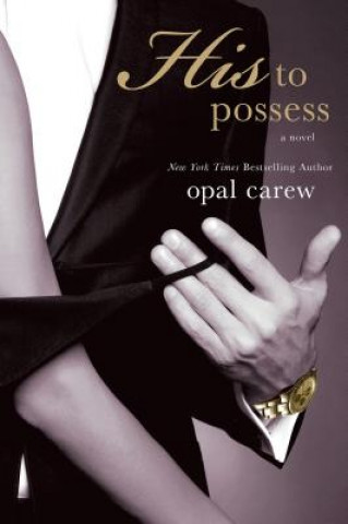 Könyv His to Possess Opal Carew