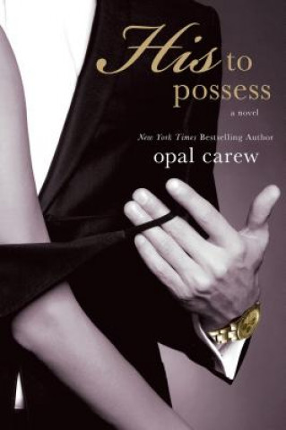 Buch His to Possess Opal Carew