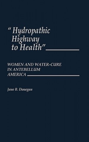 Книга Hydropathic Highway to Health Jane B. Donegan