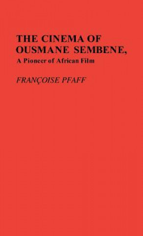Knjiga Cinema of Ousmane Sembene, A Pioneer of African Film. Francoise Pfaff