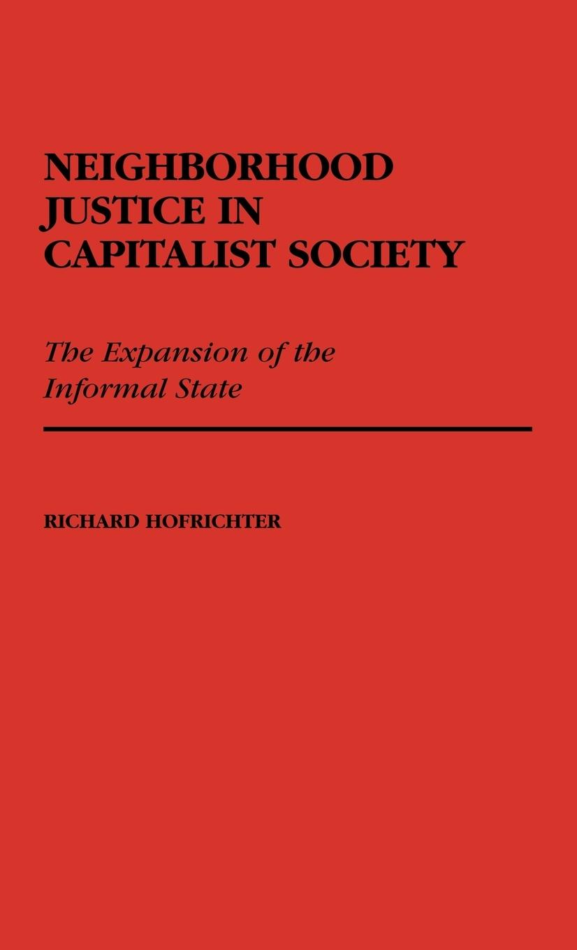 Könyv Neighborhood Justice in Capitalist Society Richard Hofrichter