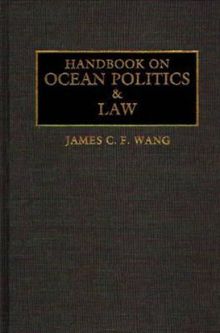 Könyv Handbook on Ocean Politics and Law James C.F. Wang