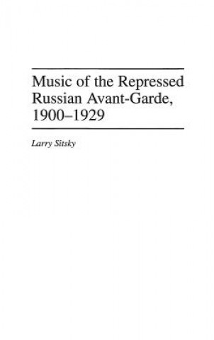 Kniha Music of the Repressed Russian Avant-Garde, 1900-1929 Larry Sitsky