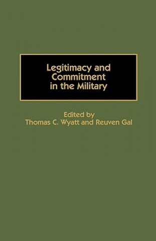 Carte Legitimacy and Commitment in the Military Thomas C. Wyatt