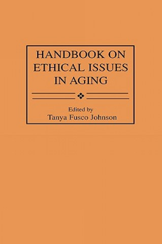 Boek Handbook on Ethical Issues in Aging Tanya Fusco Johnson