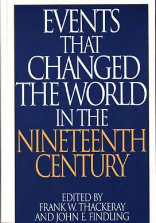 Knjiga Events That Changed the World in the Nineteenth Century John Findling