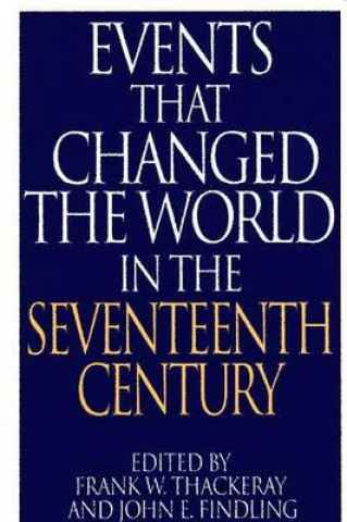 Carte Events That Changed the World in the Seventeenth Century John Findling