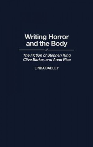 Könyv Writing Horror and the Body Linda Badley