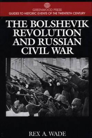 Kniha Bolshevik Revolution and Russian Civil War Rex A. Wade