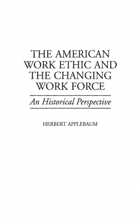 Buch American Work Ethic and the Changing Work Force Herbert Applebaum