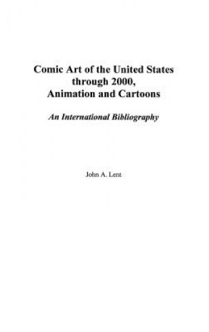 Książka Comic Art of the United States through 2000, Animation and Cartoons John A. Lent