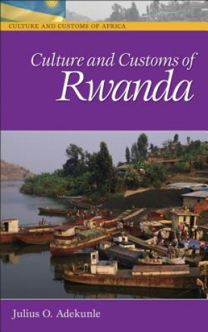 Knjiga Culture and Customs of Rwanda Julius O. Adekunle