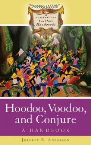 Könyv Hoodoo, Voodoo, and Conjure Jeffrey E. Anderson