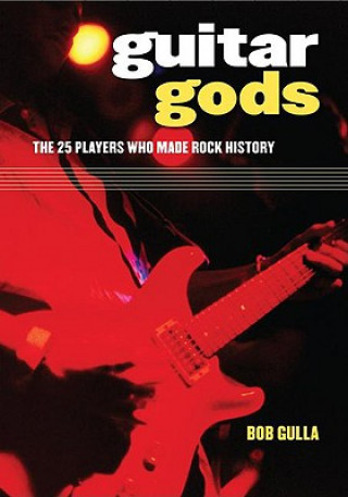 Book Guitar Gods Bob Gulla