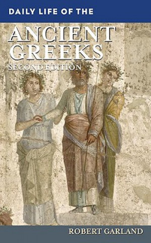 Kniha Daily Life of the Ancient Greeks, 2nd Edition Robert Garland