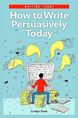 Knjiga How to Write Persuasively Today Carolyn Davis