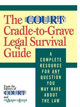 Könyv The Court TV Cradle-to-Grave Legal Survival Guide American Lawyer