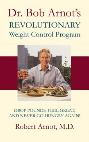 Carte Dr. Bob Arnot's Revolutionary Weight Control Program Robert Burns Arnot