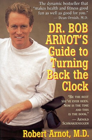 Buch Dr. Bob Arnot's Guide to Turning Back the Clock Robert Arnot