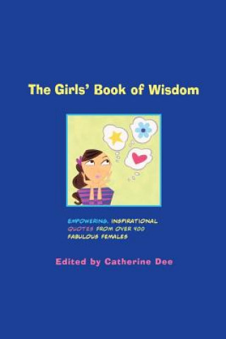 Carte The Girls' Book of Wisdom Catherine Dee