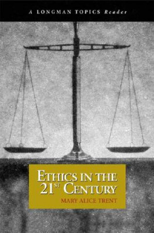 Boek Ethics in the 21st Century (A Longman Topics Reader) Mary Alice Trent