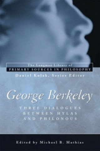 Carte George Berkeley: Three Dialogues Between Hylas and Philonous (Longman Library of Primary Sources in Philosophy) Michael B. Mathias