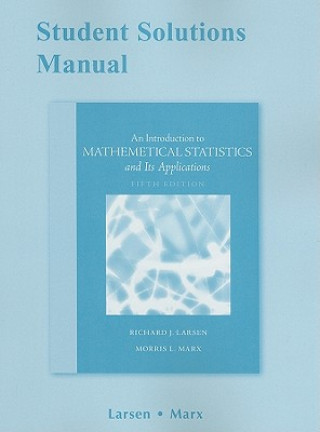 Книга Student Solutions Manual for Introduction to Mathematical Statistics and Its Applications Morris L. Marx