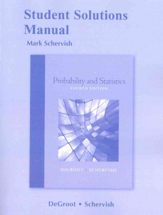 Carte Student Solutions Manual for Probability and Statistics Morris H. DeGroot