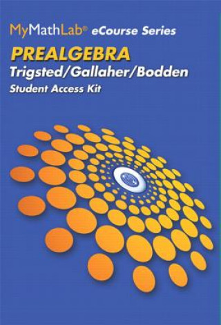 Könyv MyLab Math eCourse for Trigsted/Bodden/Gallaher Prealgebra -- Access Card -- PLUS Guided Notebook Kirk Trigsted