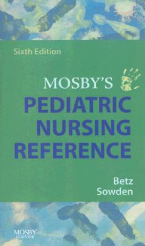Carte Mosby's Pediatric Nursing Reference Cecily Lynn Betz