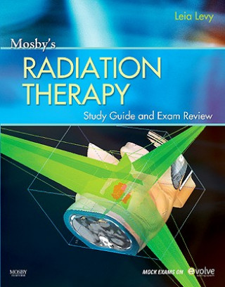 Könyv Mosby's Radiation Therapy Study Guide and Exam Review (Print w/Access Code) Leia Levy