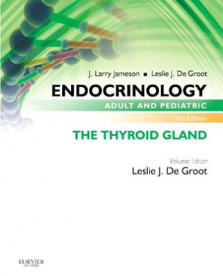 Kniha Endocrinology Adult and Pediatric: The Thyroid Gland Leslie J. De Groot