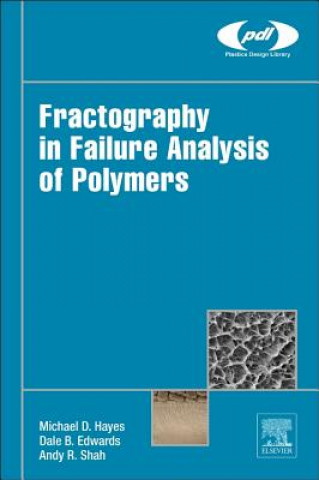 Kniha Fractography in Failure Analysis of Polymers Michael Hayes