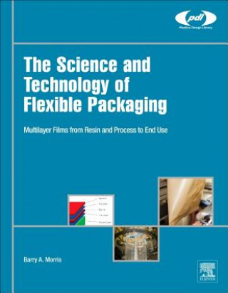 Könyv Science and Technology of Flexible Packaging Barry Morris