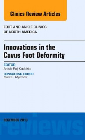 Livre Innovations in the Cavus Foot Deformity, An Issue of Foot and Ankle Clinics Anish Raj Kadakia