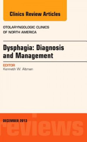 Książka Dysphagia, An Issue of Otolaryngologic Clinics Kenneth W. Altman