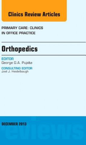 Книга Orthopedics, An Issue of Primary Care Clinics in Office Practice George G. A. Pujalte