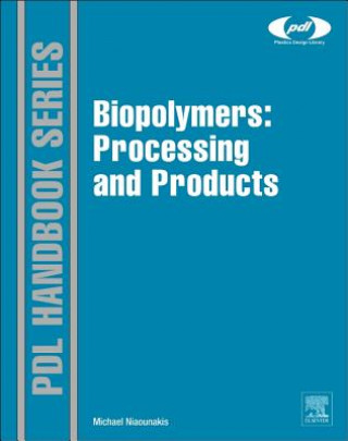 Book Biopolymers: Processing and Products Michael Niaounakis
