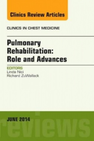 Kniha Pulmonary Rehabilitation: Role and Advances, An Issue of Clinics in Chest Medicine Linda Nici