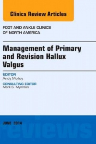 Kniha Management of Primary and Revision Hallux Valgus, An issue of Foot and Ankle Clinics of North America Andrew Molloy