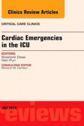 Книга Cardiac Emergencies in the ICU , An Issue of Critical Care Clinics Shashank Desai