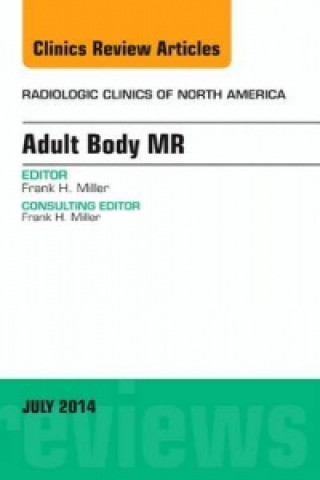 Carte Adult Body MR, An Issue of Radiologic Clinics of North America Frank H. Miller