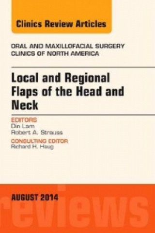 Knjiga Local and Regional Flaps of the Head and Neck, An Issue of Oral and Maxillofacial Clinics of North America Din Lam