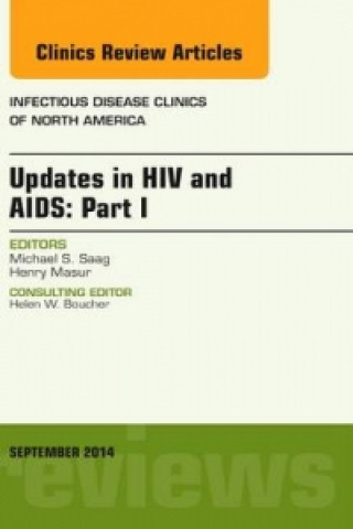 Knjiga Updates in HIV and AIDS: Part I, An Issue of Infectious Disease Clinics Michael Saag