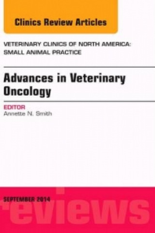 Book Advances in Veterinary Oncology, An Issue of Veterinary Clinics of North America: Small Animal Practice Annette N. Smith