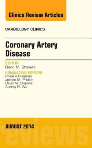 Kniha Coronary Artery Disease, An Issue of Cardiology Clinics David Shavelle