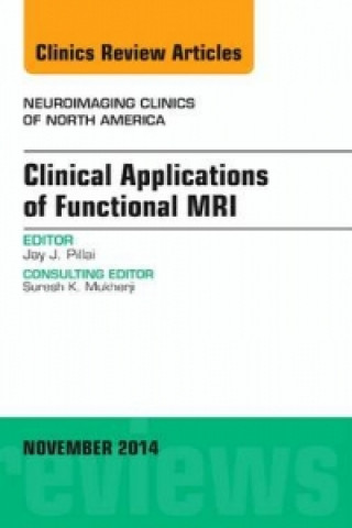 Kniha Clinical Applications of Functional MRI, An Issue of Neuroimaging Clinics Jay J. Pillai
