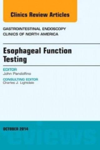 Książka Esophageal Function Testing, An Issue of Gastrointestinal Endoscopy Clinics John E. Pandolfino